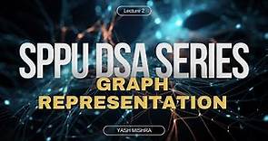 Lecture 2 - Graphs Representation | SPPU DSA Series | SPPU | SoloScholar