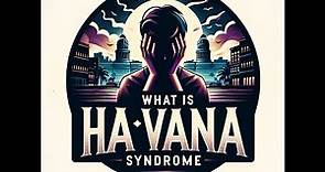 What is Havana syndrome I Unveiling the Dark Secret