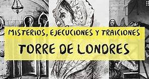 HISTORIA DE LA TORRE DE LONDRES