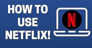How To Use Netflix (Beginners Guide!)