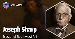 Joseph Henry Sharp: Capturing the Spirit of the Southwest｜Artist Biography