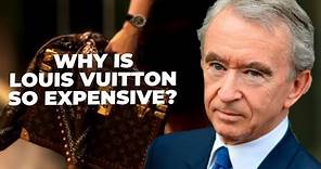 Why is Louis Vuitton So Expensive?