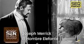 SER Historia | Joseph Merrick, el hombre elefante
