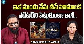 Sandeep Reddy Vanga About Editing His ANIMAL Movie | Sandeep Reddy Vanga Interview |iDream Filmnagar
