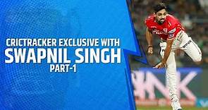 CricTracker exclusive with Swapnil Singh | Part-1
