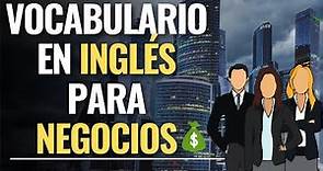 INGLES PARA NEGOCIOS | VOCABULARIO BASICO | Aumenta tu vocabulario para cerrar tratos!