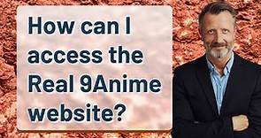 How can I access the Real 9Anime website?