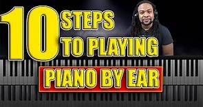 How To Play By Ear: 10 Steps To Piano Mastery