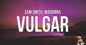 Sam Smith & Madonna - VULGAR (Lyrics)
