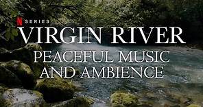 Virgin River Music & Ambience | Amazing 4K Nature Scenes with Relaxing Music