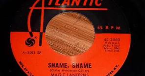 Magic Lanterns - Shame, Shame 45rpm - very good quality!