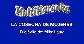 La Cosecha De Mujeres - Multikaraoke - Fue Éxito de Mike Laure