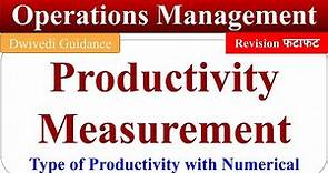 Productivity Measurement, Productivity Measurement models, Productivity in Operations Management
