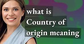 Country of origin | meaning of Country of origin