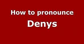 How to pronounce Denys (French) - PronounceNames.com