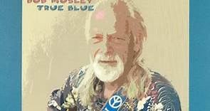 Bob Mosley - True Blue