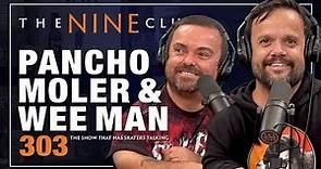 Pancho Moler & Wee Man | The Nine Club - Episode 303