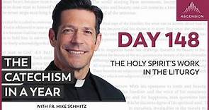 Day 148: The Holy Spirit’s Work in the Liturgy — The Catechism in a Year (with Fr. Mike Schmitz)