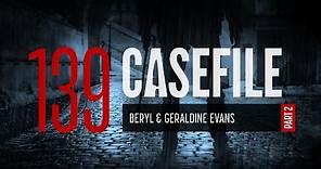 Case 139: Beryl & Geraldine Evans (Part 2)