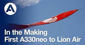 In the Making: First #A330neo to Lion Air Group