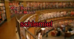 What does schlemiel mean?