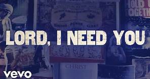 Matt Maher - Lord, I Need You (Official Lyric Video)