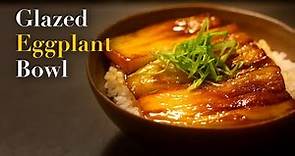 [Vegan] Glazed Eggplant Bowl "Eel" Kabayaki Donburi | Japanese Recipes