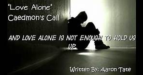 Caedmon's Call- Love Alone (Lyric Video)