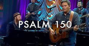 Psalm 150 (Praise the Lord) LIVE - Matt Boswell, Matt Papa