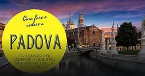 Cosa Fare e Vedere a Padova- 12 consigli per scoprire i luoghi più interessanti della città veneta