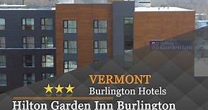 Hilton Garden Inn Burlington Downtown - Burlington Hotels, Vermont