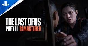 The Last of Us Part II Remastered | Tráiler de Lanzamiento