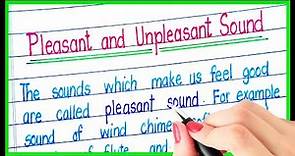 What are the pleasant and unpleasant sounds | Definition of pleasant and unpleasant sounds