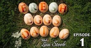 Fresh Eggs Daily with Lisa Steele - Episode 1
