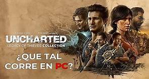Uncharted: Legacy of Thieves Collection: ¿Qué tal corre en PC?