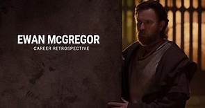 Ewan McGregor | Career Retrospective