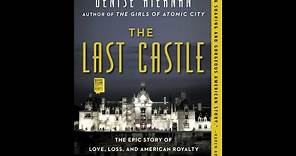 Plot summary, “The Last Castle” by Denise Kiernan in 5 Minutes - Book Review