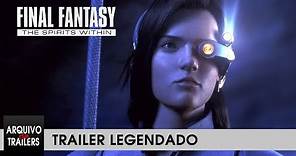 Final Fantasy (Final Fantasy: The Spirits Within 2001) - Trailer Legendado