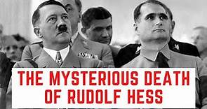 The MYSTERIOUS Death Of Rudolf Hess - Hitler's Deputy