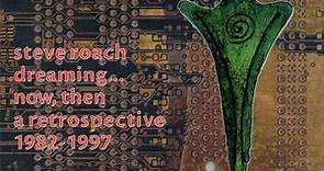 Steve Roach - Dreaming... Now, Then (A Retrospective 1982-1997)