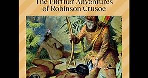The Further Adventures of Robinson Crusoe – Daniel Defoe (Full Classic Novel Audiobook)