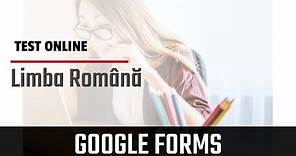 Google Forms | Test Online Limba Romana