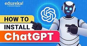 How To Install ChatGPT | How To Download ChatGPT App And Use It In Your Phone | Edureka