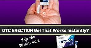 The Over-The-Counter Erection Gel For Instant Erections | Does EROXON Work for ED?