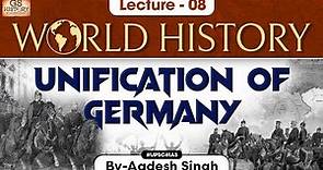 Unification of Germany | World History | Lecture - 8 | UPSC | GS History by Aadesh Singh