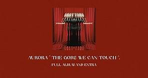 AURORA '` ✧ The Gods We Can Touch ✢ ‘. ✧ ˚ FULL ALBUM and extra