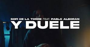 Sofi de la Torre - Y duele feat. Pablo Alborán (Videoclip Oficial)