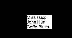 Coffee Blues Mississippi John Hurt