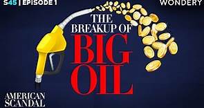 The Breakup of Big Oil | Rise of Rockefeller | American Scandal | Full Episode | Episode 1