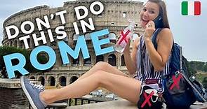 15 Tourist Mistakes to Avoid in ROME, ITALY | Things To Know Before You Visit Rome